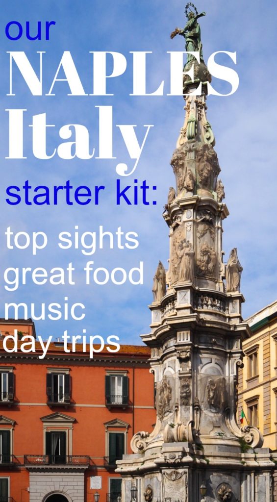 Our Naples Italy starter kit: top sights, great food, music, day trips. Text overlay on Pinterest image. 