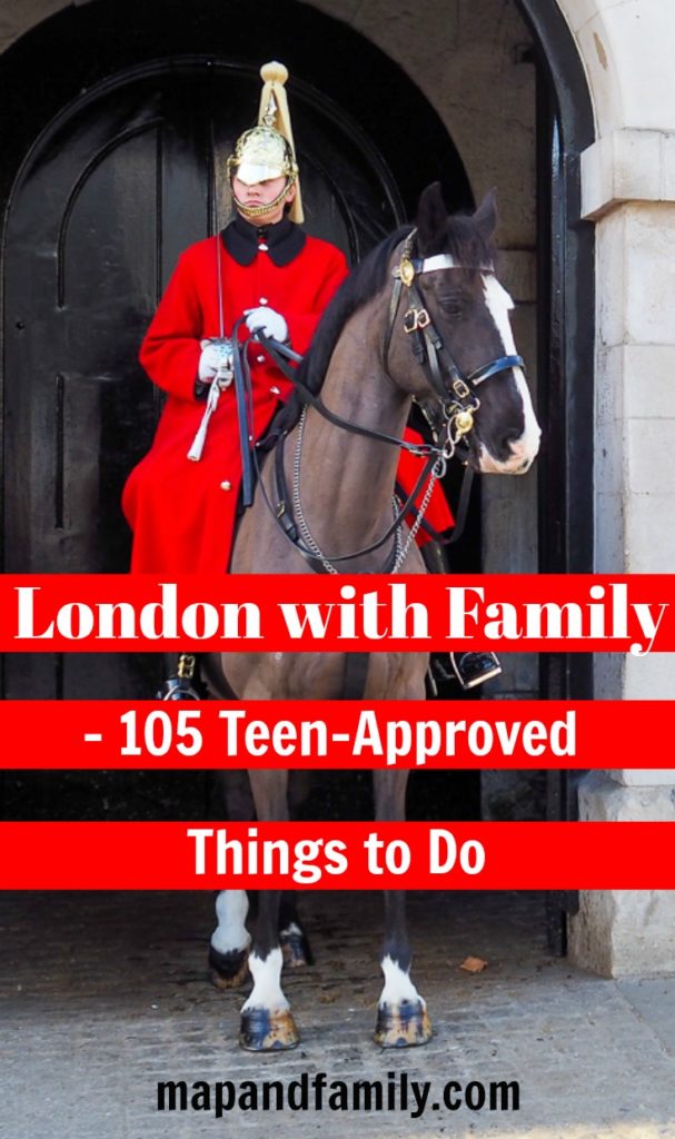 Image for Pinterest of Guardsman in red tunic on horse in Whitehall, London with text overlay London with Family, 105 teen approved things to do. Copyright ©2019 mapandfamily.com 