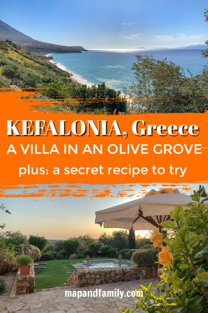 Two images of Kefalonia, a coastal view and a villa terrace with pool. Overlay text reads Kefalonia Greece, a villa in an olive grove plus a secret recipe to try. Image to use as Pinterest pin. Copyright ©2020 mapandfamily.com