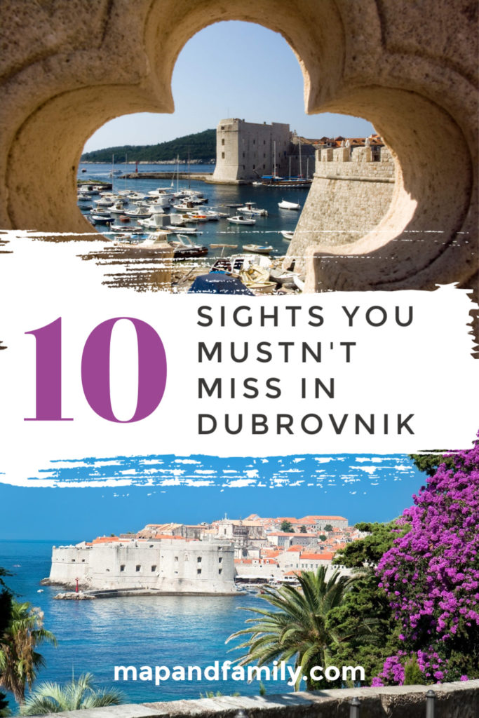 Two views of Dubrovnik town with overlay text reading 10 sights you mustn't miss in Dubrovnik as an image for Pinterest. Copyright ©2020 mapandfamily.com 